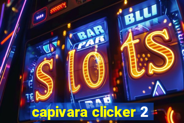 capivara clicker 2